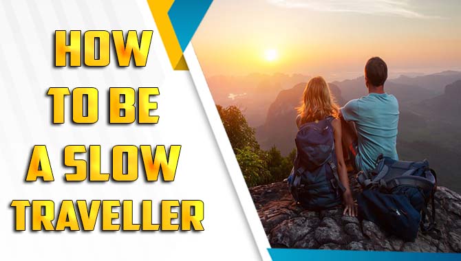 How To Be A Slow Traveller