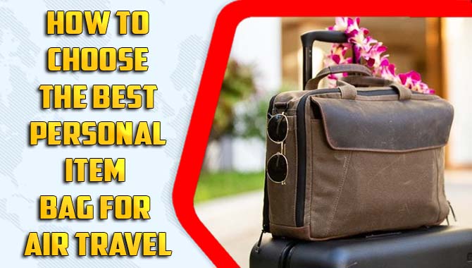 How To Choose The Best Personal Item Bag For Air Travel