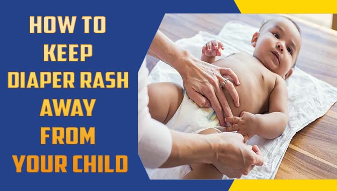 How To Keep Diaper Rash Away From Your Child