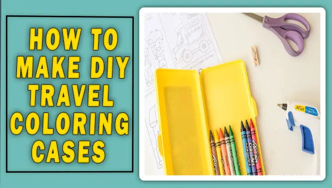 How To Make DIY Travel Coloring Cases