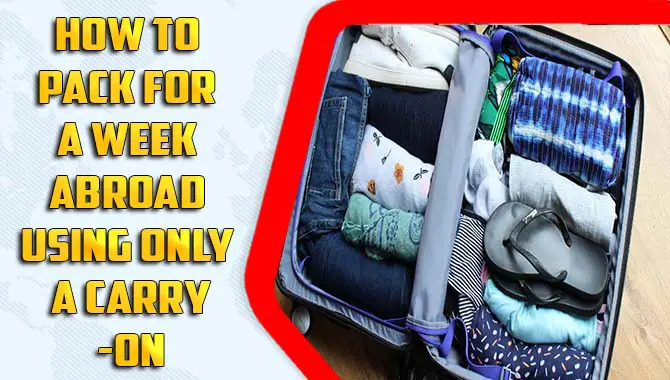 How To Pack For A Week Abroad