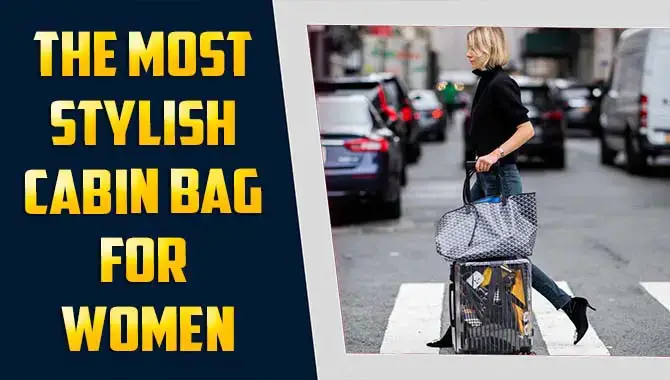 Most Stylish Cabin Bag For Women