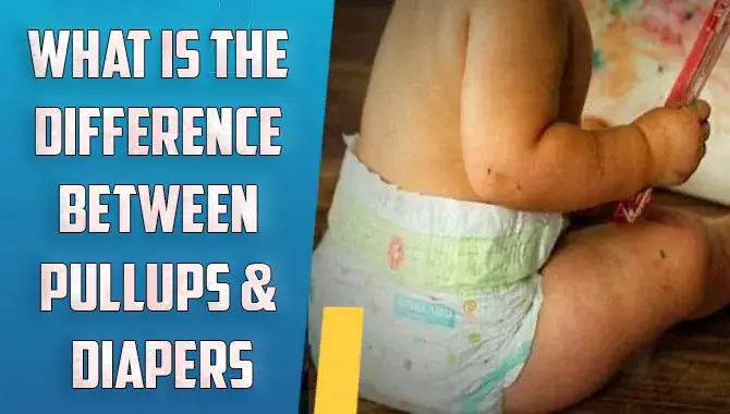Pull-Ups VS Diapers