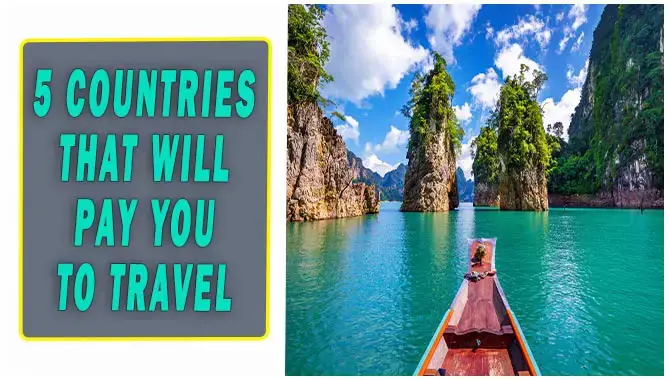 The Most 5 Countries That Will Pay You To Travel