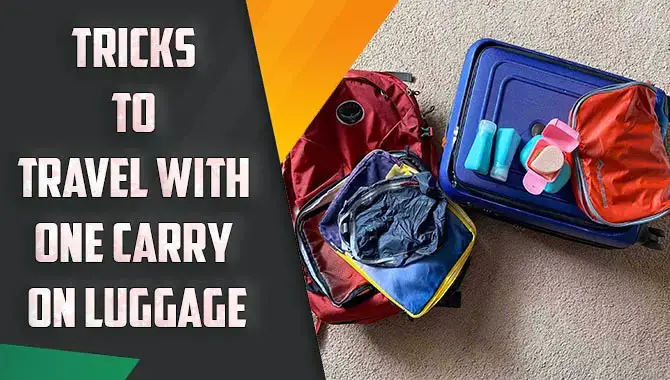 Tricks To Travel With One Carry