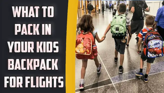 What To Pack In Your Kids Backpack For Flights