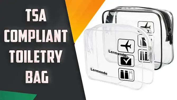 TSA-compliant Toiletry Bags