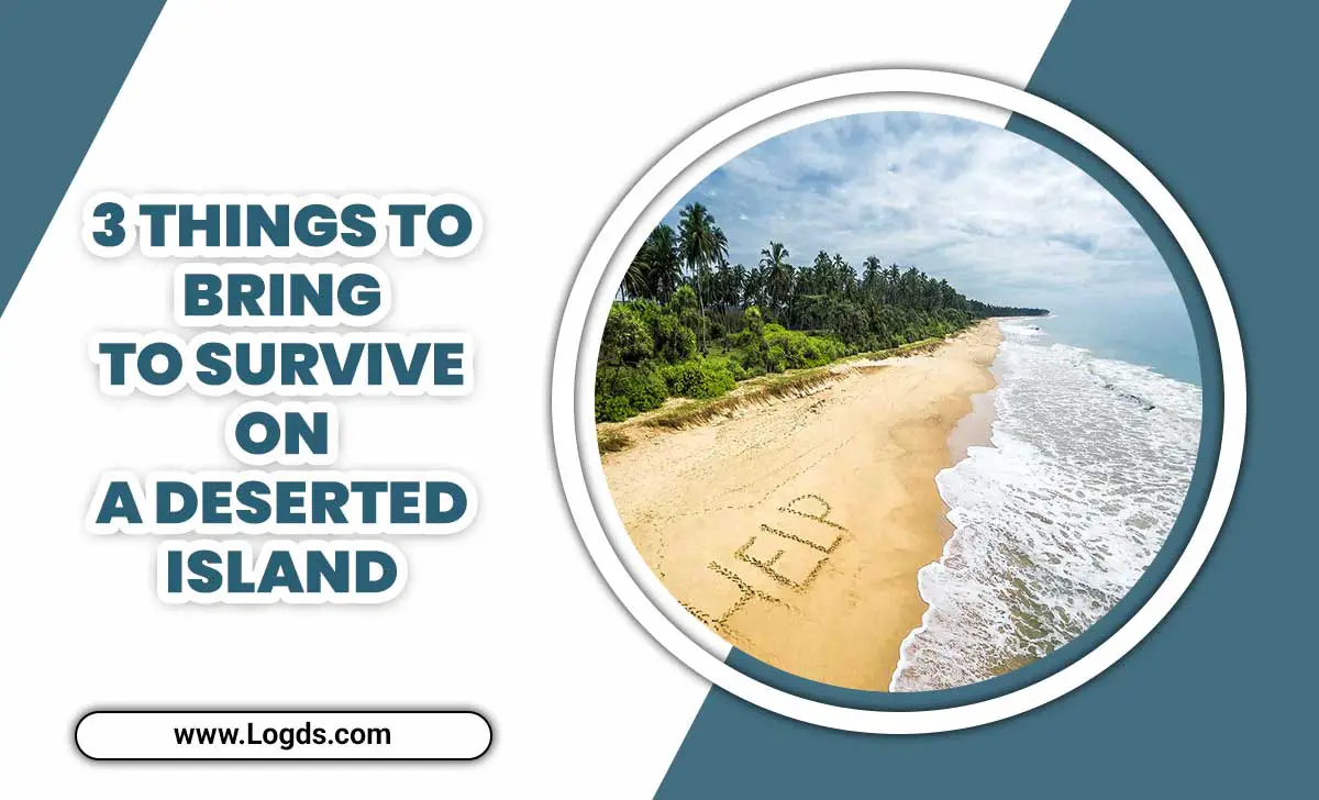 3 Things To Bring To Survive On A Deserted Island