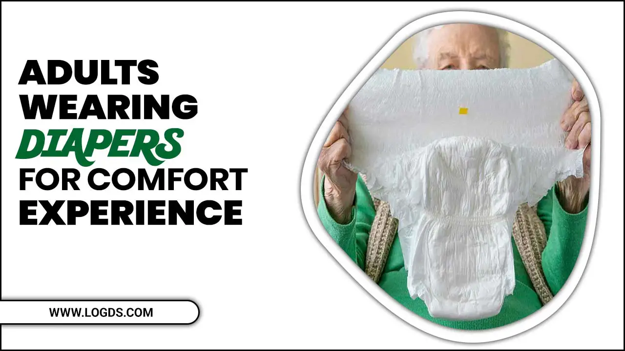 Adults Wearing Diapers For Comfort Experience