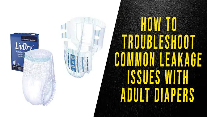 Common Leakage Issues With Adult Diapers
