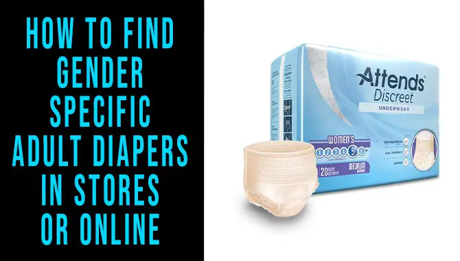 How To Find Gender-Specific Adult Diapers In Stores Or Online
