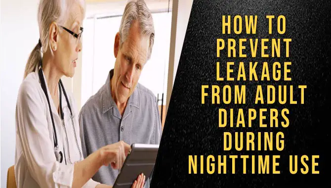How To Prevent Leakage From Adult Diapers During Nighttime Use