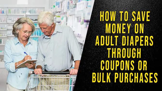 How To Save Money On Adult Diapers Through Coupons Or Bulk Purchases
