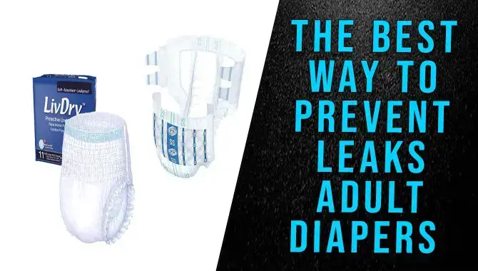 The Best Way To Prevent Leaks Adult Diapers