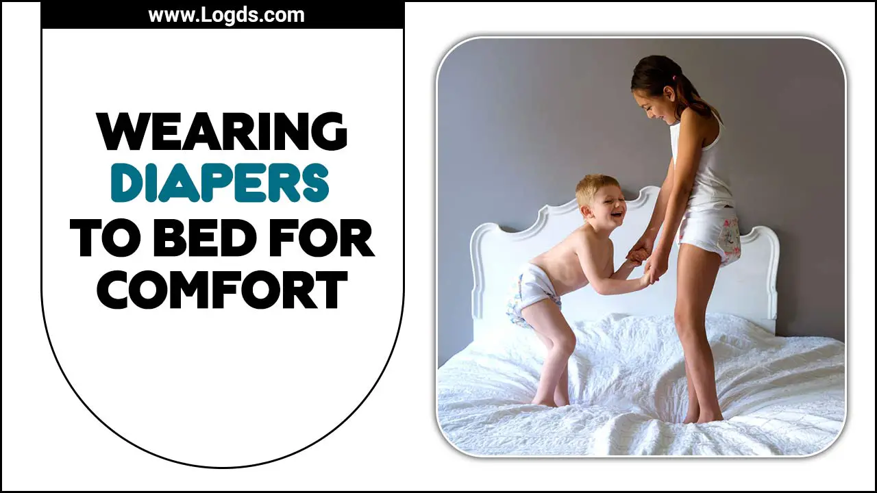 Wearing Diapers To Bed For Comfort