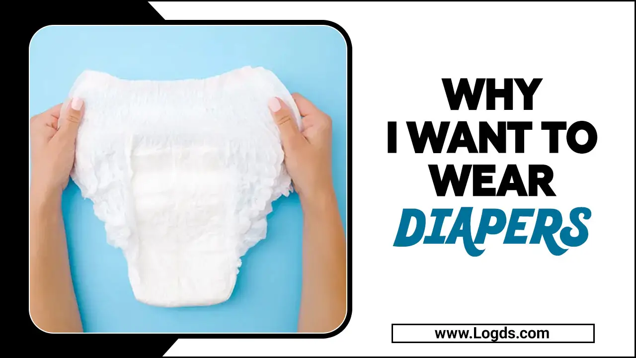 Why I Want To Wear Diapers