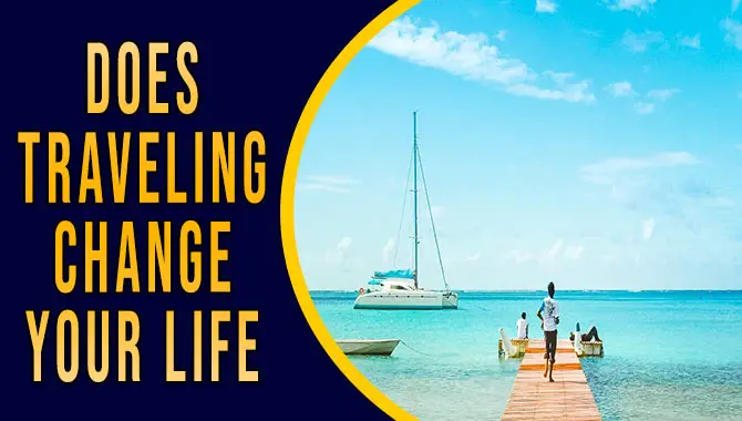 Does Traveling Change Your Life