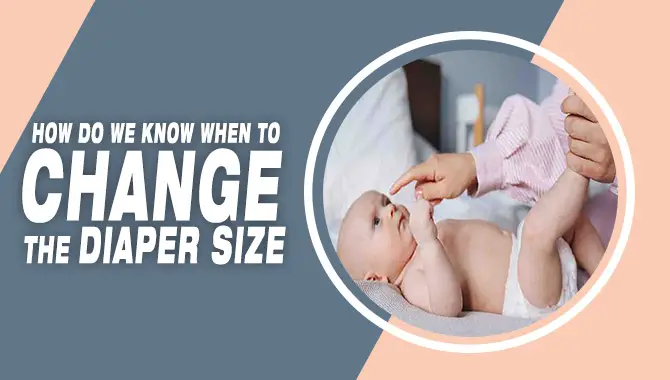 How Do We Know When To Change The Diaper Size