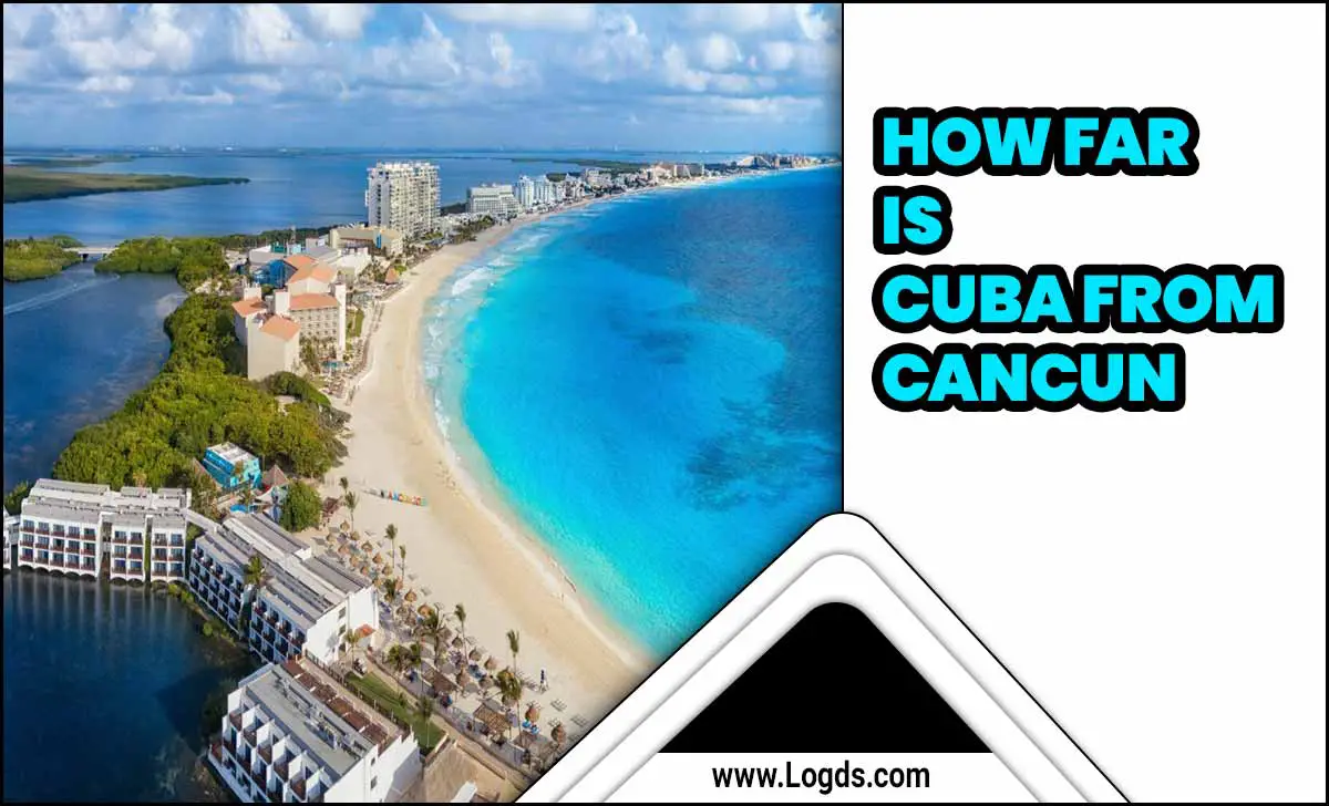 How Far Is Cuba From Cancun