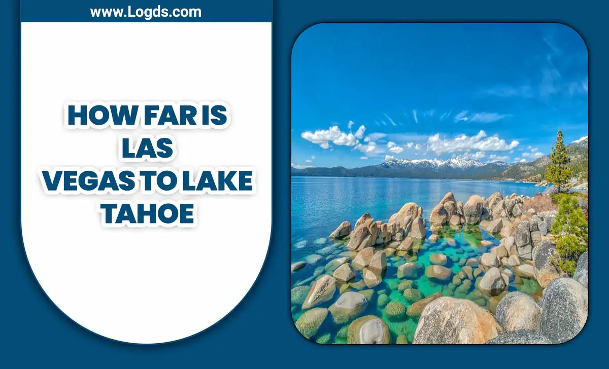 How Far Is Las Vegas To Lake Tahoe
