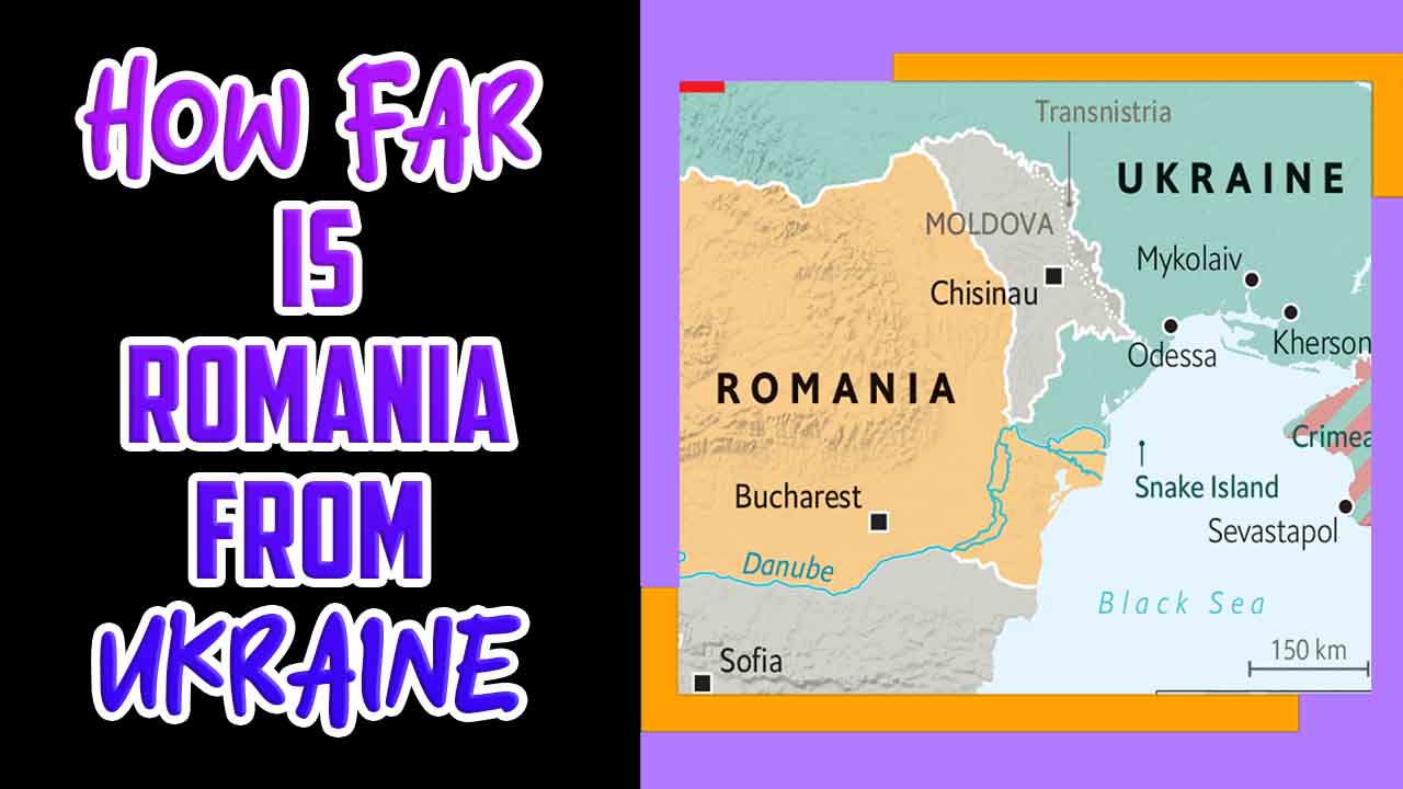 How Far Is Romania From Ukraine