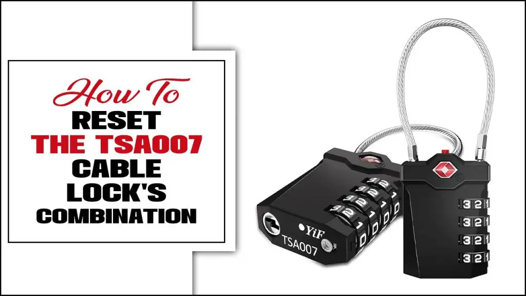 How To Reset The Tsa007 Cable Lock's Combination Explained