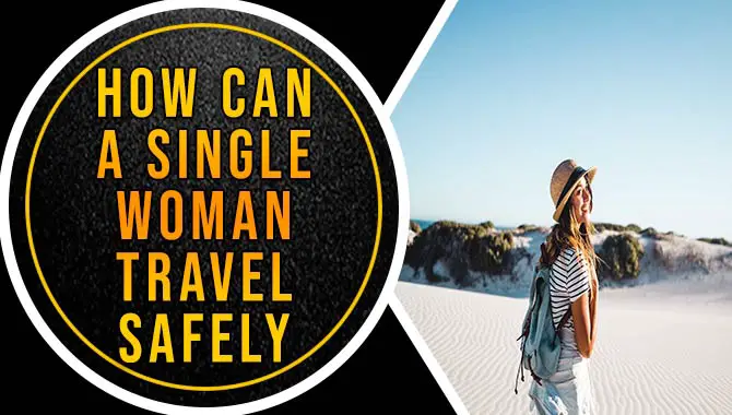 How Can A Single Woman Travel Safely