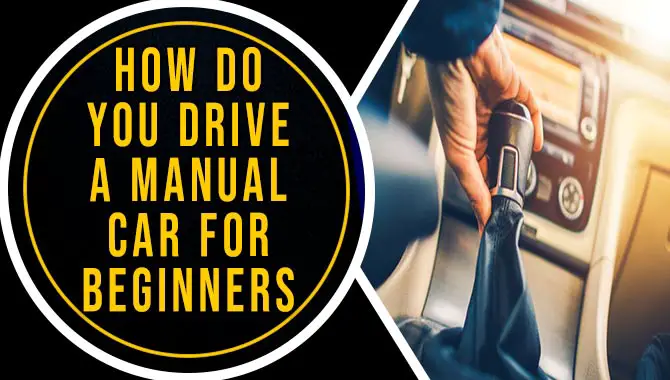 How Do You Drive A Manual Car For Beginners