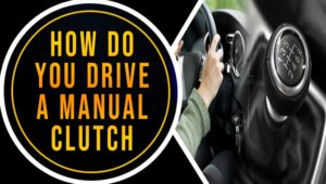 How Do You Drive A Manual Clutch