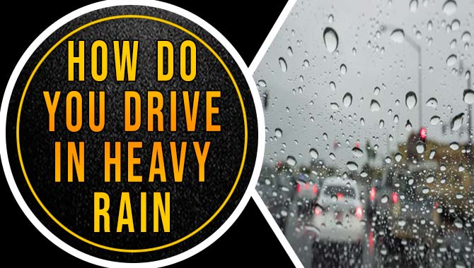 How Do You Drive In Heavy Rain