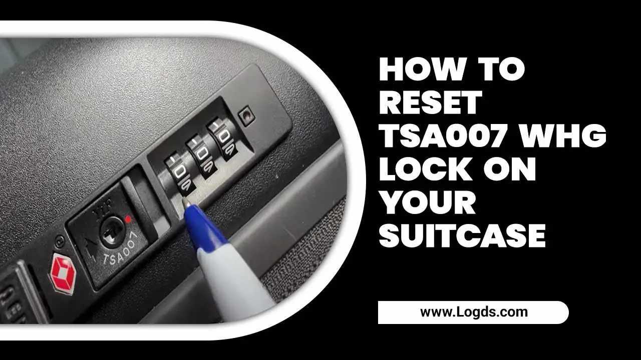 How to Reset TSA007 Whg Lock on Your Suitcase
