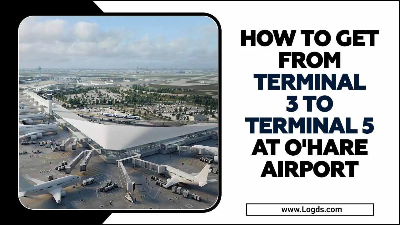 Terminal 3 To Terminal 5 At O'hare Airport
