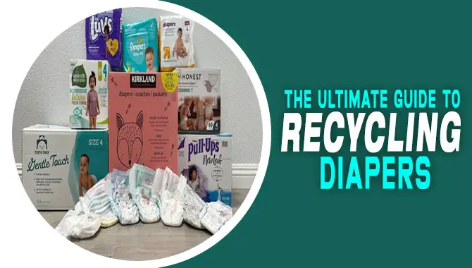 The Ultimate Guide To Recycling Diapers