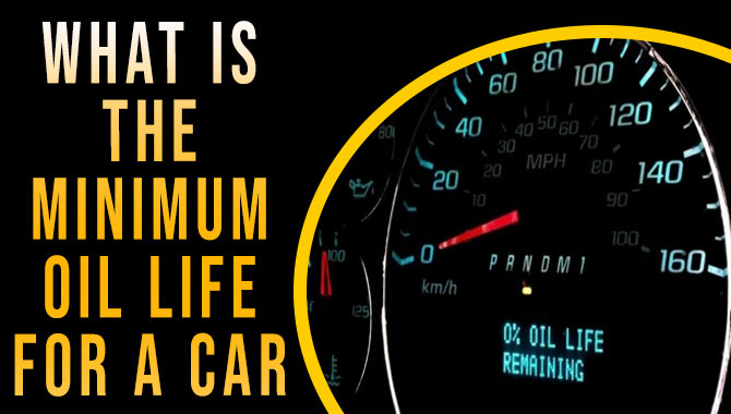 What Is The Minimum Oil Life For A Car