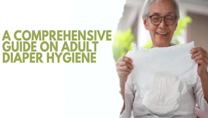 A Comprehensive Guide On Adult Diaper Hygiene