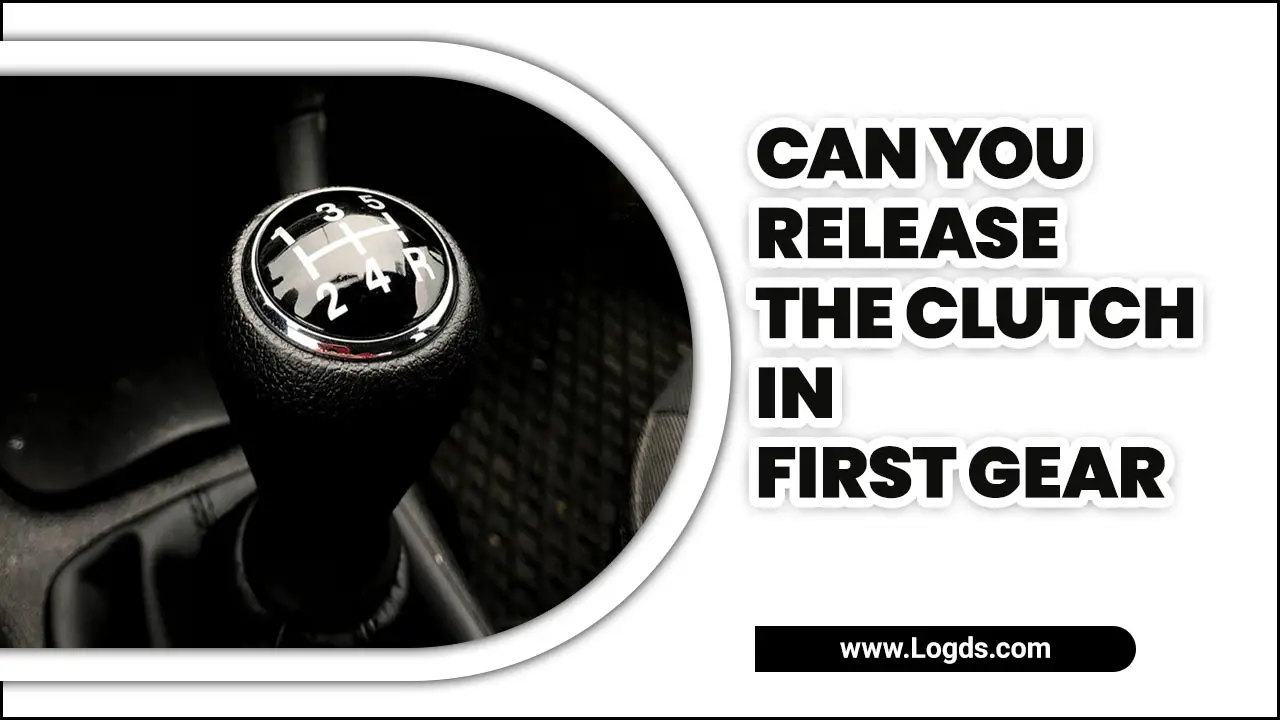 Can You Release The Clutch In First Gear