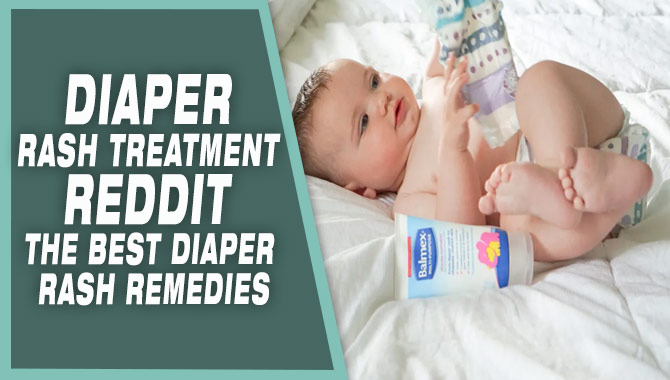 Diaper Rash Treatment Reddit The Best Diaper Rash Remedies