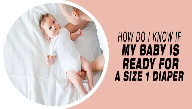 How Do I Know If My Baby Is Ready For A Size 1 Diaper