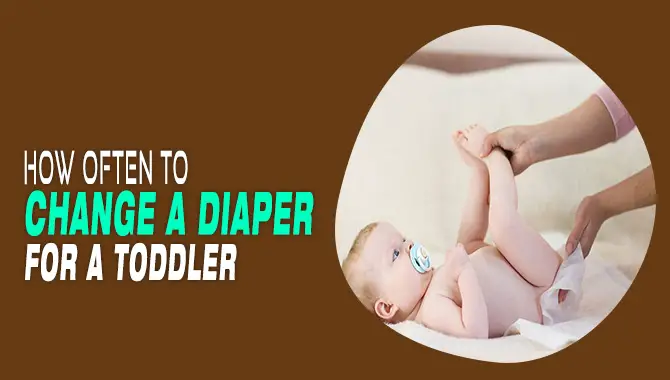 How Often To Change A Diaper For A Toddler