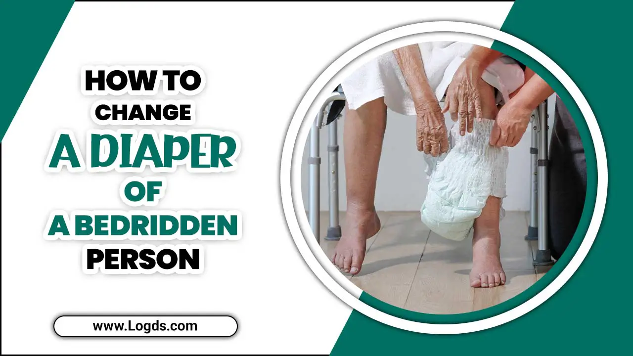 How To Change A Diaper Of A Bedridden Person