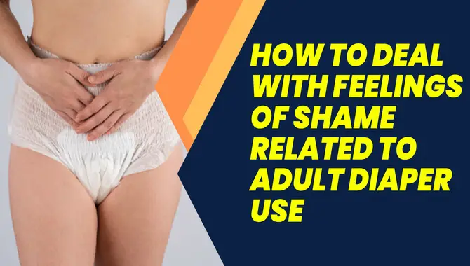 How To Deal With Feelings Of Shame Related To Adult Diaper Use