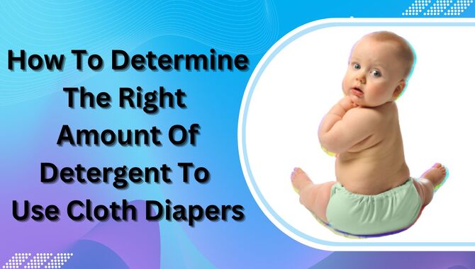 How To Determine the Right Amount Of Detergent To Use Cloth Diapers