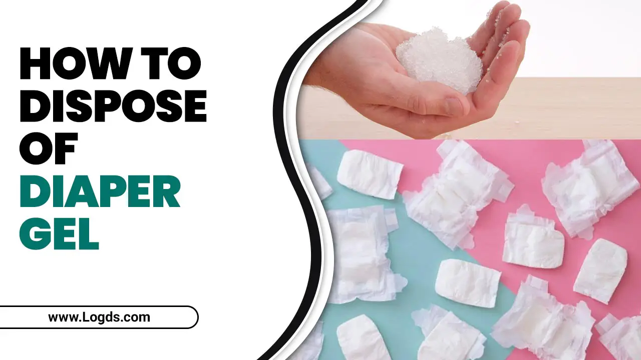 How To Dispose Of Diaper Gel