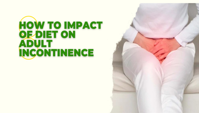 How To Impact Of Diet On Adult Incontinence