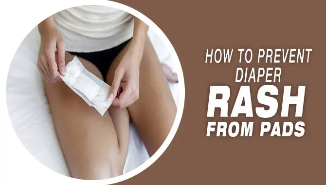 How To Prevent Diaper Rash From Pads