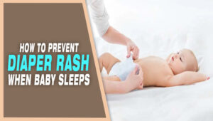 How To Prevent Diaper Rash When Baby Sleeps