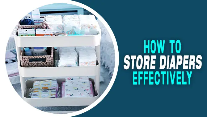 How To Store Diapers Effectively