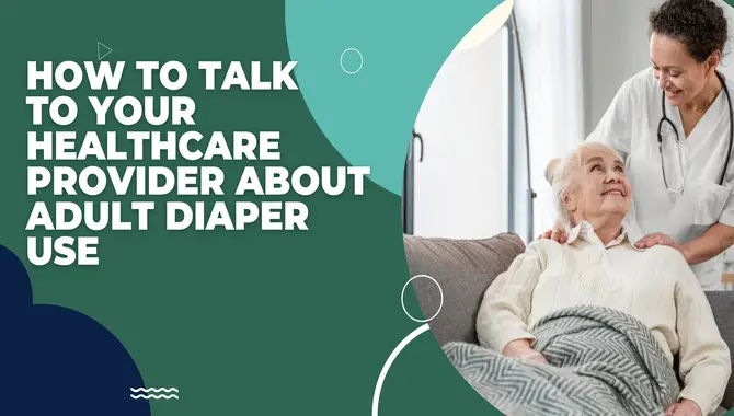 How To Talk To Your Healthcare Provider About Adult Diaper Use