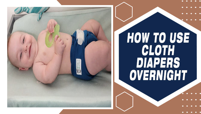 How To Use Cloth Diapers Overnight
