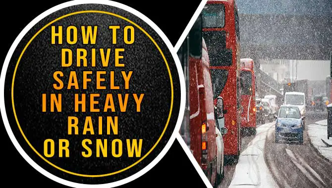 How To Drive Safely In Heavy Rain Or Snow
